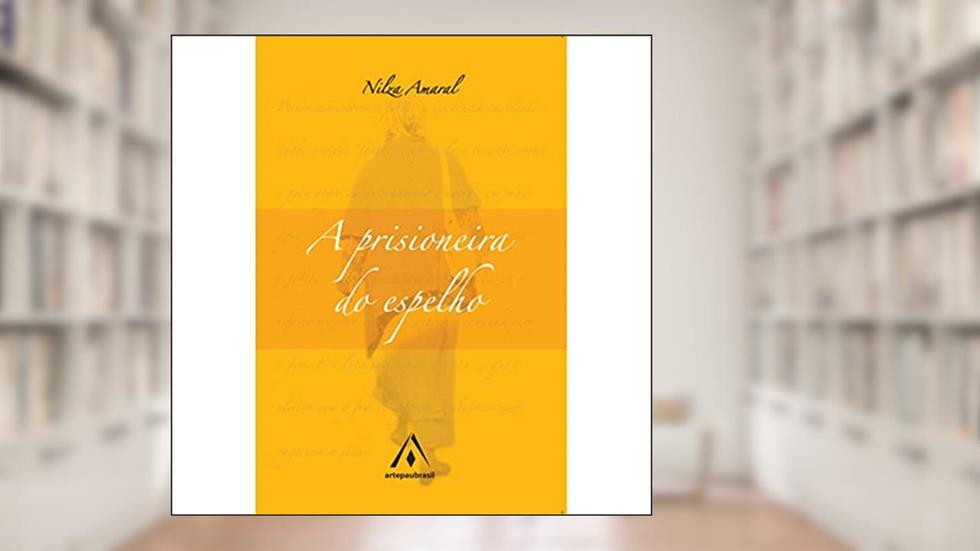 A Prisioneira do Espelho, do autor Nilza Amaral
