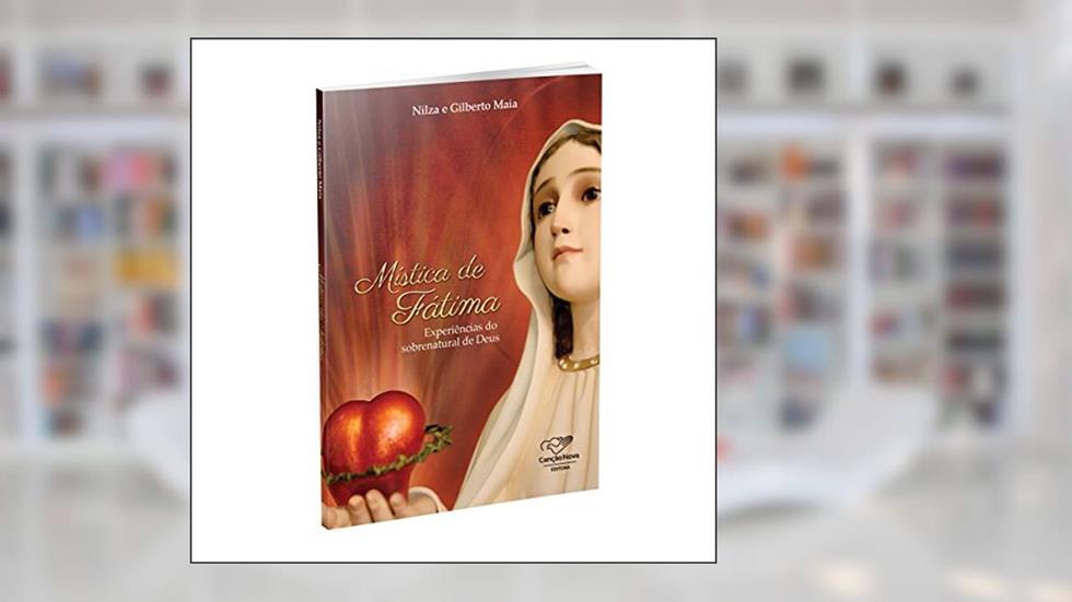 Mística de Fátima. Experiências do Sobrenatural de Deus, do autor Nilza; Gilberto