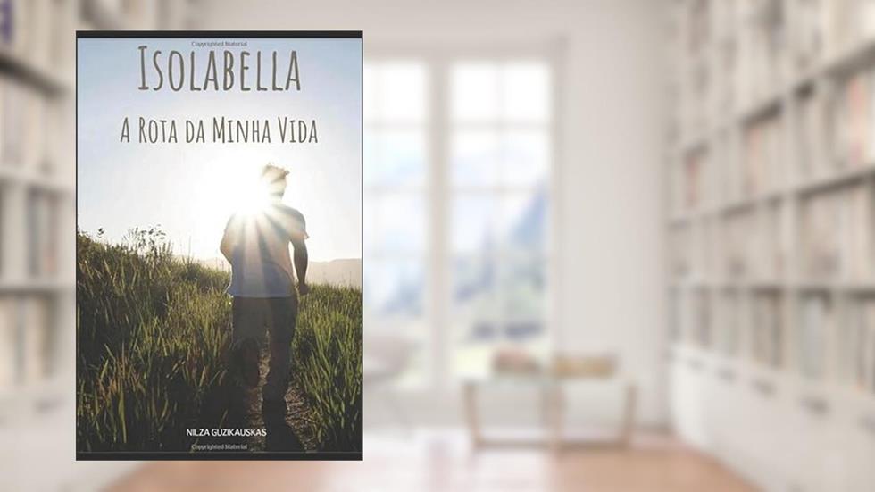 Isolabella, A Rota da Minha Vida (Portuguese Edition), do autor Nilza Guzikauskas