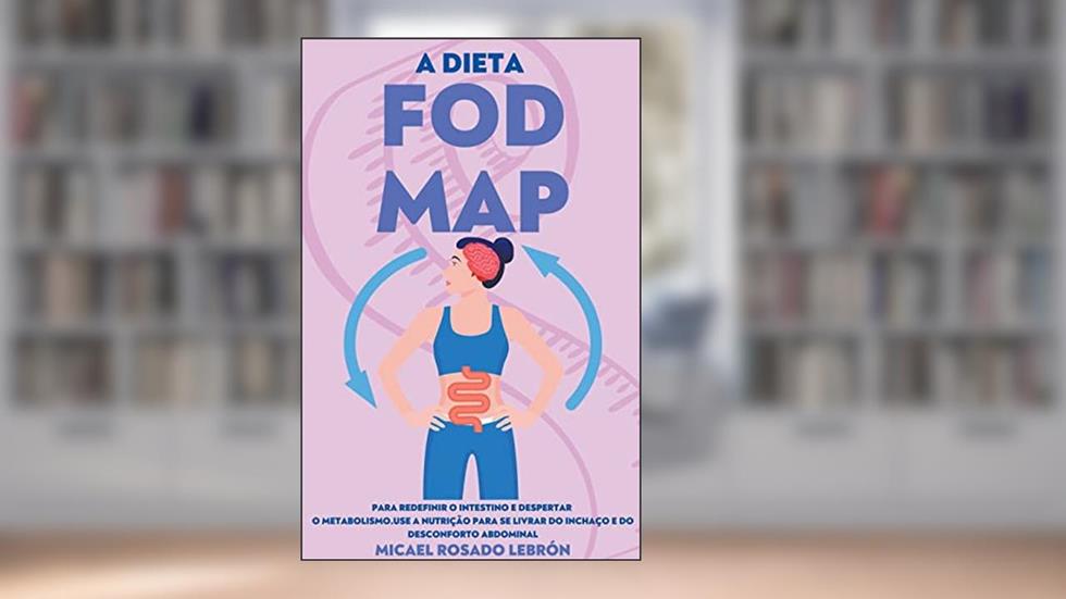 a Dieta Fodmap - Para Redefinir o Intestino e Despertar o Metabolismo. Use a Nutrição para se Livrar do Inchaço e do Desconforto Abdominal, do autor Micael Rosado Lebrón