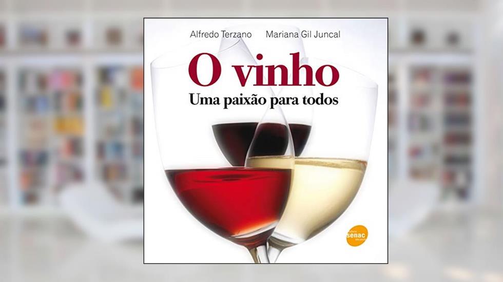 O vinho : Uma paixão para todos, do autor Alfredo Terzano; Mariana Gil Juncal