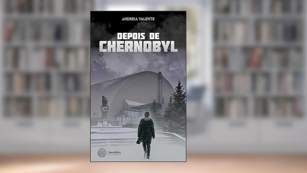 Depois de Chernobyl, do autor Andreia Valente