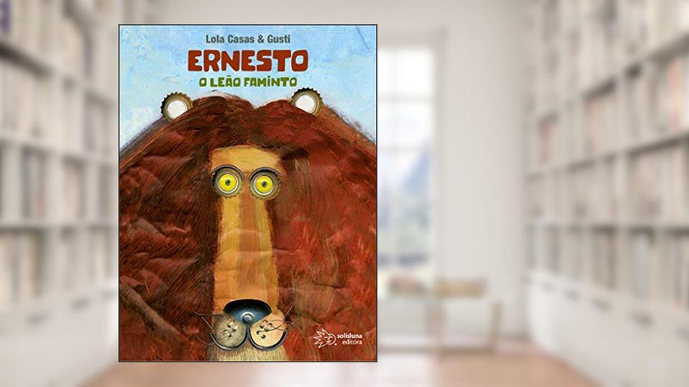 Ernesto, o Leão Faminto, do autor Lola Casas; Gusti