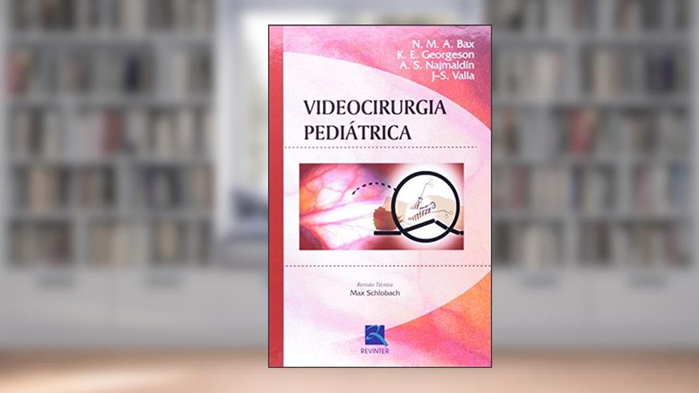 Videocirurgia Pediátrica, do autor N. M. A. Bax; K. E. Georgeson; A. S. Najmaldin; J-S. Valla