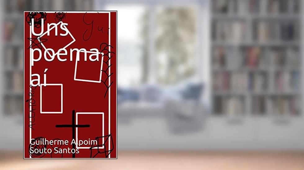 Uns poema aí, do autor Guilherme Alpoim Souto Santos