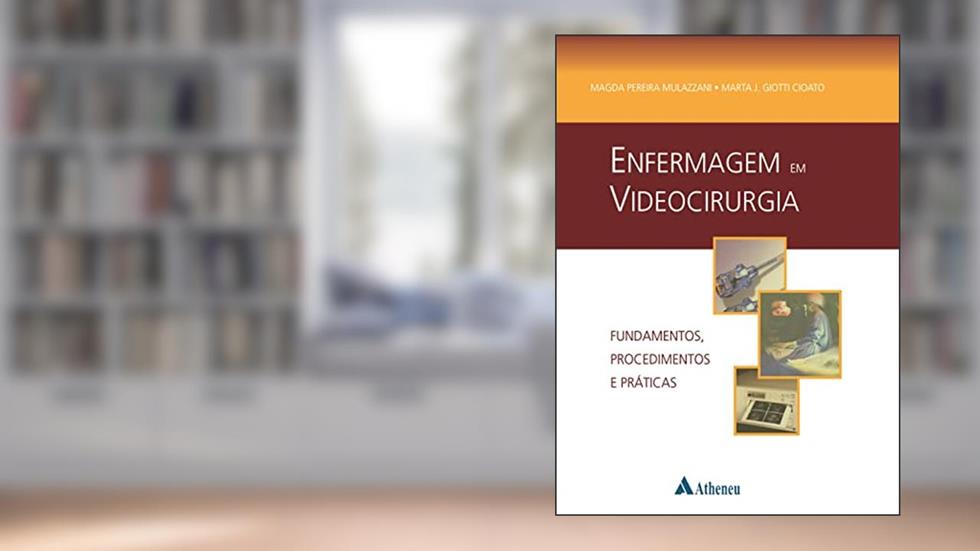 Enfermagem em Videocirurgia: Fundamentos, Procedimentos e Práticas, do autor Magda Pereira Mulazzani; Marta J.Giotti Cioato
