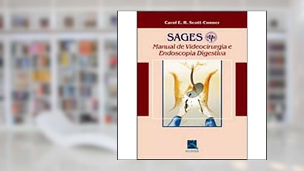 Sages: Manual de Videocirurgia e Endoscopia Digestiva, do autor Carol E. H. Scott-Conner