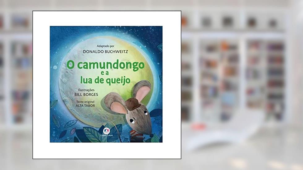 O camundongo e a lua de queijo, do autor Donaldo Buchweitz