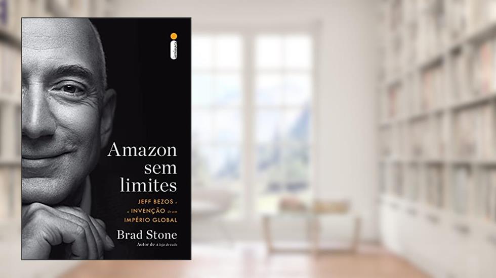Amazon sem limites: Jeff Bezos e a invenção de um império global, do autor Brad Stone