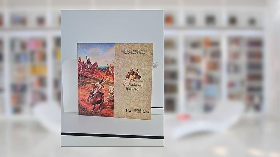 O Brado do Ipiranga, do autor Cecilia Helena de Salles Oliveira