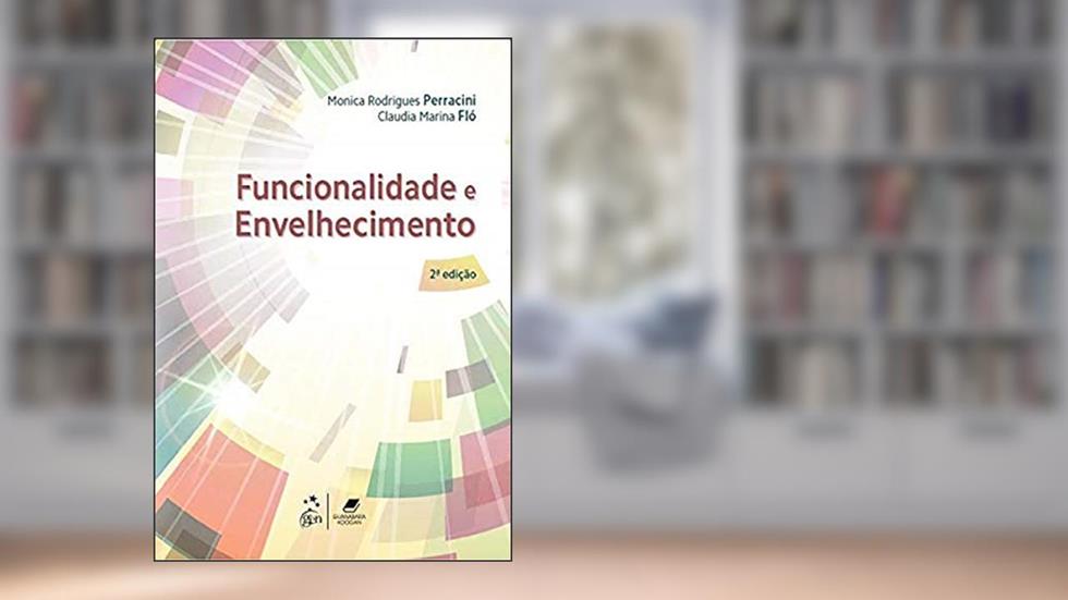 Funcionalidade e Envelhecimento, do autor Monica Rodrigues Perracini; Claudia Marina Fló