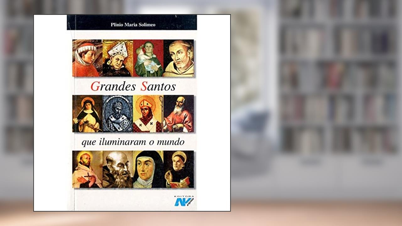 Grandes Santos Que Iluminaram O Mundo, do autor PLINIO MARIA SOLIMEO