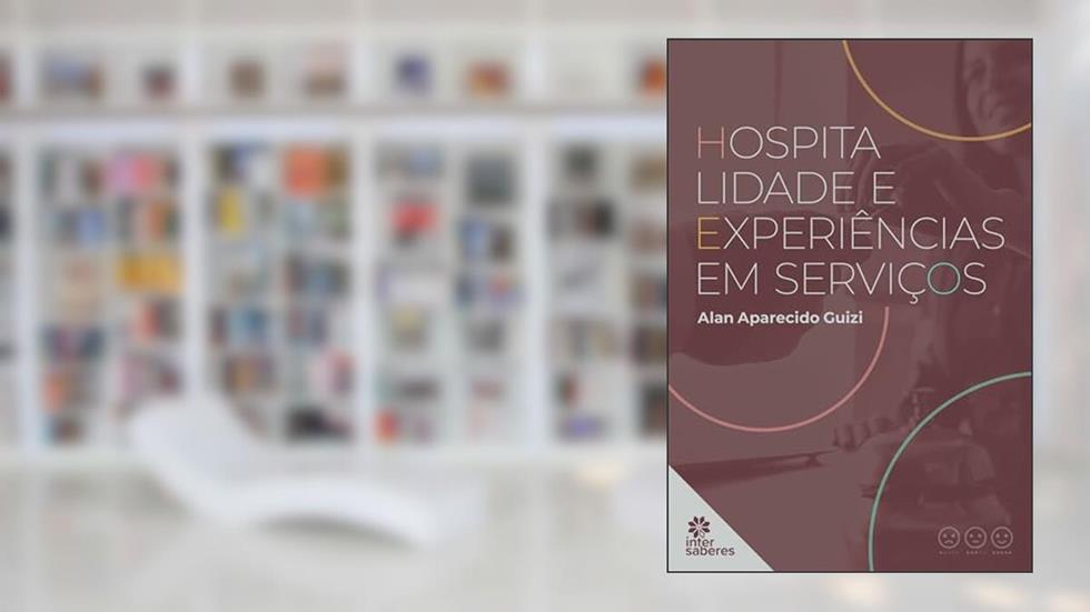 Hospitalidade e experiências em serviços, do autor Alan Aparecido Guizi