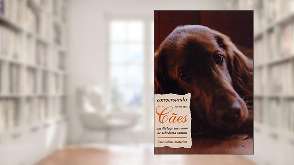 Conversando com os Cães, do autor Kate Solisti-Mattelon