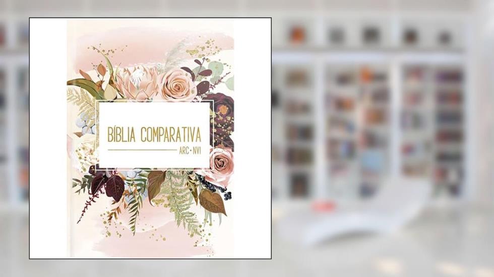 Bíblia comparativa extra grande RC - NVI- Flor de Henna: Duas versões na mesa página, do autor IBB SBI