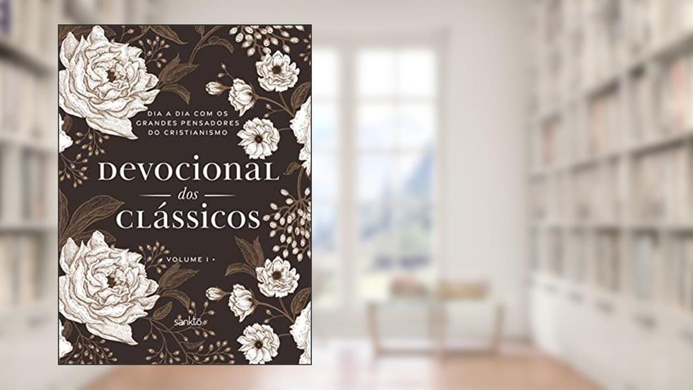 Devocional dos Clássicos Volume 1 - Floral: Dia a dia com os grandes pensadores do cristianismo, do autor Maquinaria Sankto
