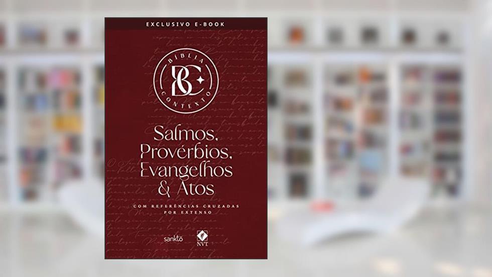 Bíblia Contexto - Salmos & Provérbios, Evangelhos & Atos: Com referências cruzadas por extenso, do autor Maquinaria Sankto Editorial