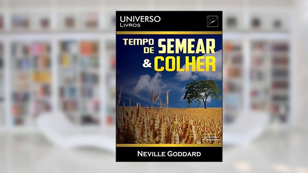 Tempo de Semear e Colher, do autor Neville Goddard