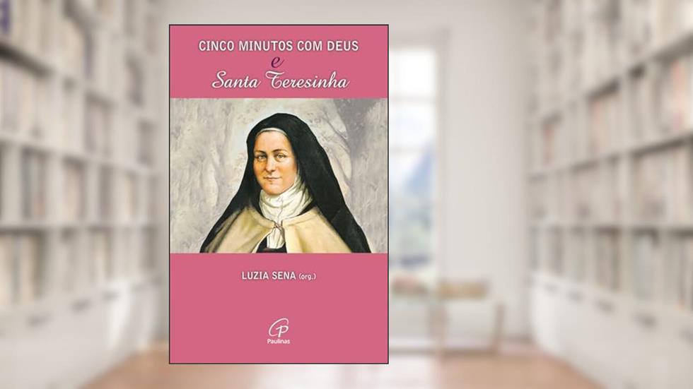 Cinco minutos com Deus e Santa Teresinha, do autor Luzia Sena