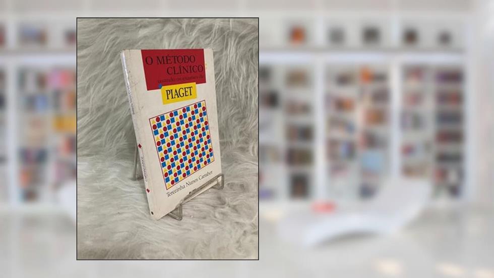 Metodo Clinico Usando Os Exames De Piaget, do autor Terezinha Nunes Carraher