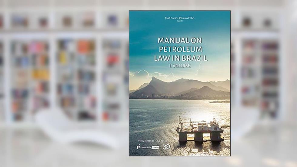 Manual on Petroleum Law in Brazil - Volume II, do autor José Carlos Ribeiro Filho