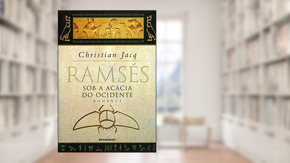 Ramsés: Sob a Acácia do Ocidente (Vol. 5): Sob a acácia do ocidente, do autor Christian Jacq