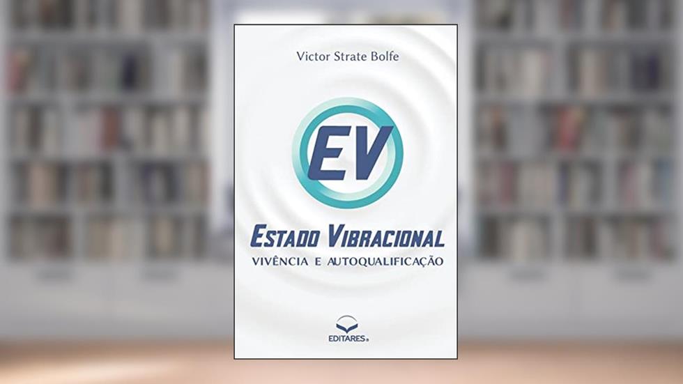 Estado Vibracional - Vivência e Autoqualificação, do autor Victor Strate Bolfe