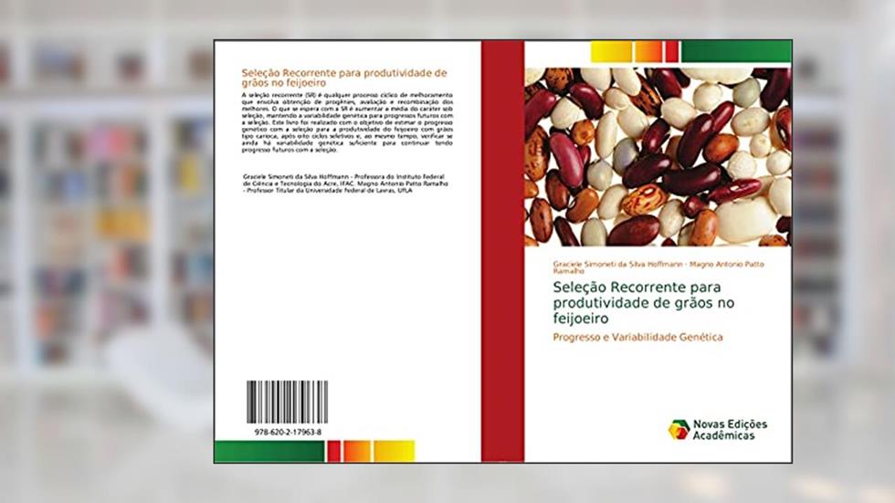 Seleção Recorrente para produtividade de grãos no feijoeiro: Progresso e Variabilidade Genética, do autor Graciele Simoneti da Silva Hoffmann; Magno Antonio Patto Ramalho