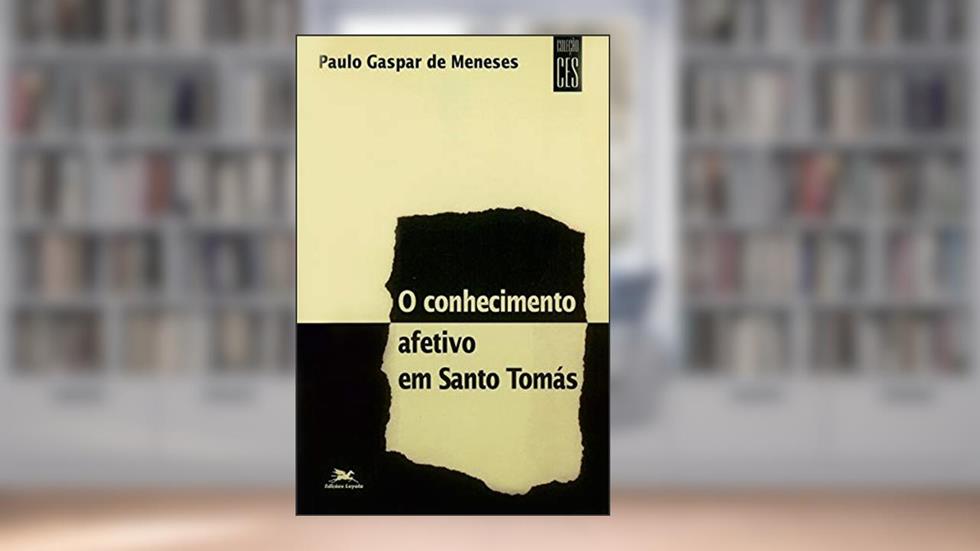 Conhecimento afetivo em Santo Tomás, do autor Paulo Gaspar de Meneses