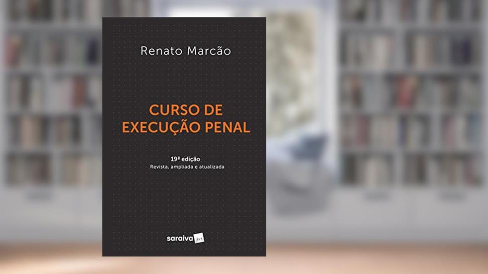 Curso de Execução Penal - 19ª edição 2022, do autor Renato Flavio Marcão