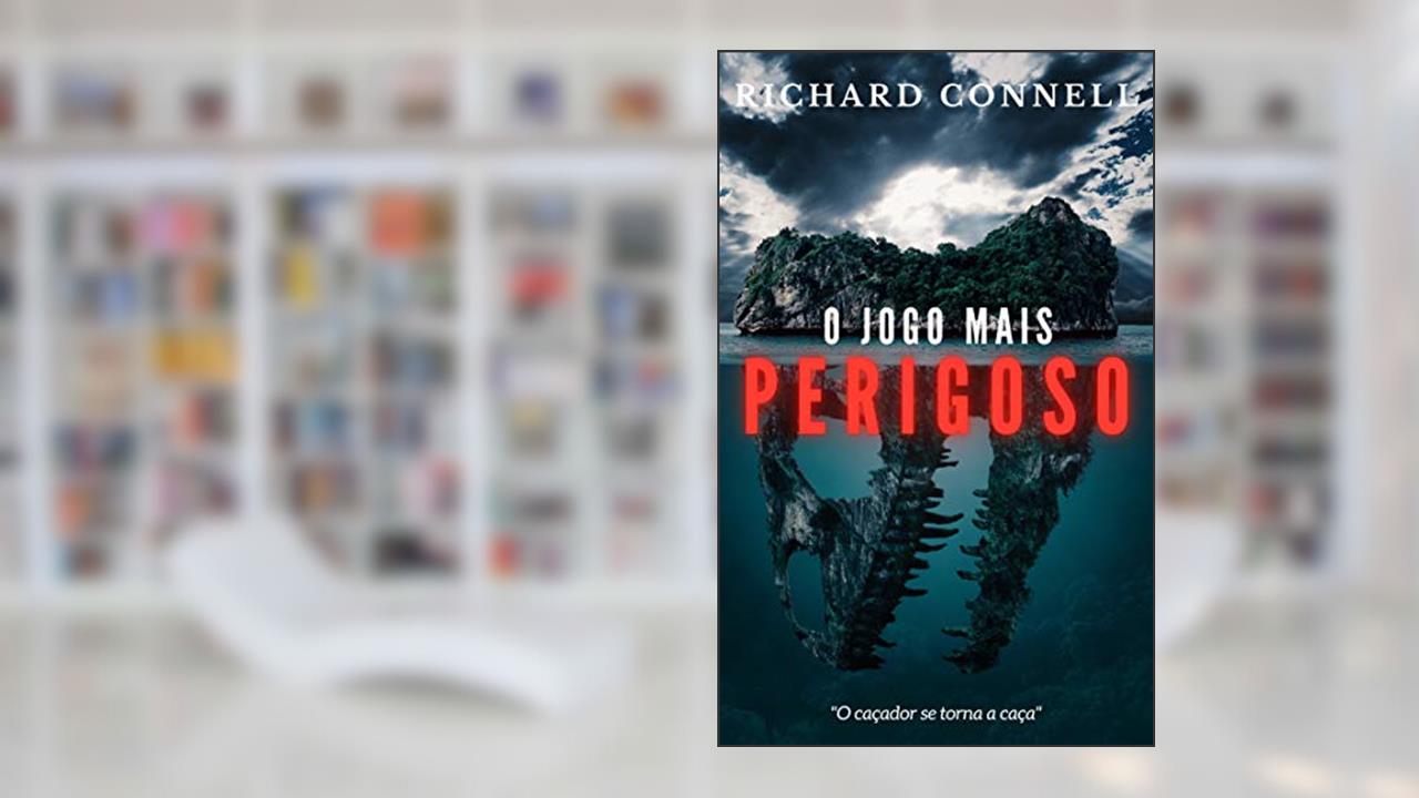 O Jogo Mais Perigoso, do autor Richard Connell