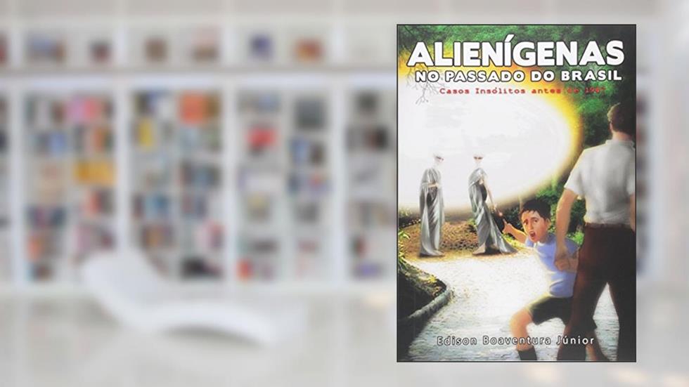 Alienígenas no Passado do Brasil, do autor Edison Boaventura Júnior