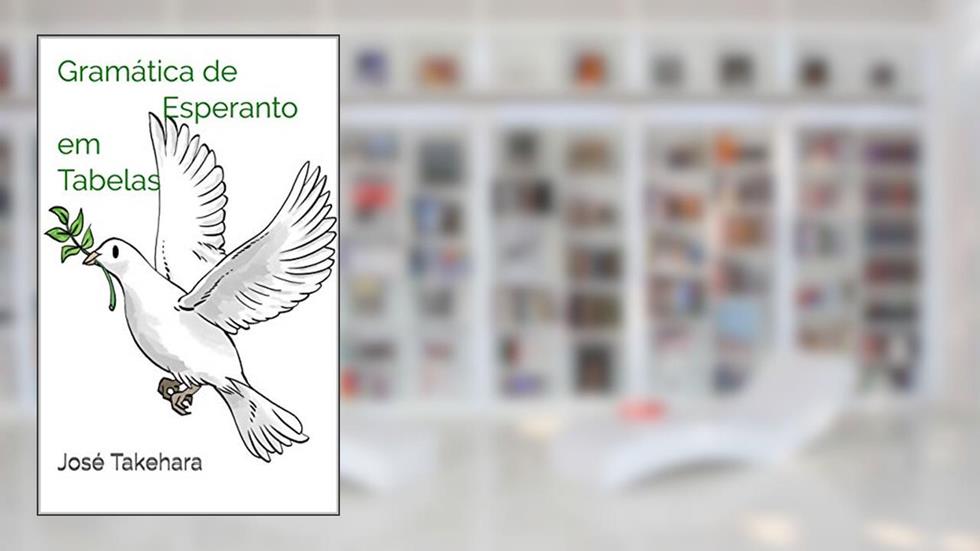 Gramática de Esperanto em Tabelas: Gramática de Esperanto, do autor Prof. José Takehara; José Takehara