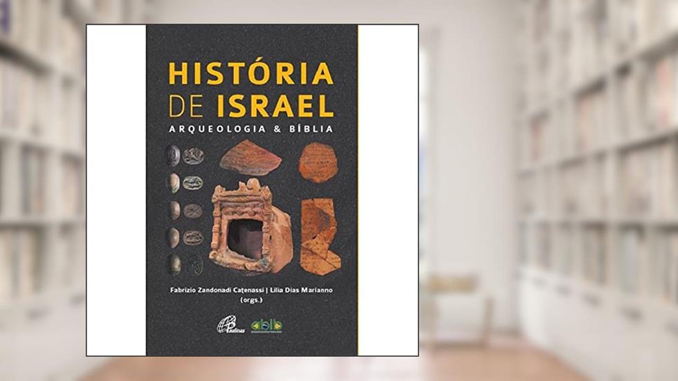 História de Israel: Arqueologia e Bíblia, do autor Fabrizio Zandonadi Catenassi; Lília Dias Marianno