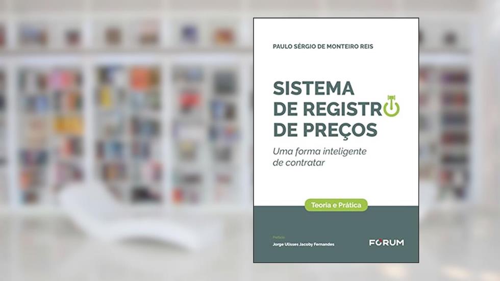 Sistema de registro de preços: Uma forma inteligente de contratar, do autor Paulo Sérgio de Monteiro Reis