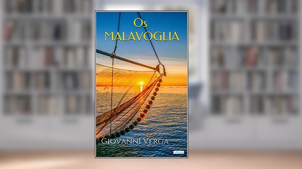 Os MALAVOGLIA (Literatura Italiana), do autor Giovanni Verga