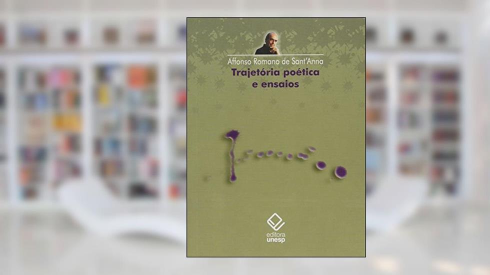 Trajetória poética e ensaios, do autor Affonso Romano de Sant'Anna