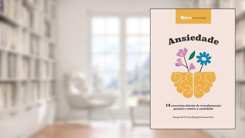 Diário das Emoções - Ansiedade: Desacelere e descubra como escrever é terapêutico (Portuguese Edition), do autor Rosana Melo Brito; Margarida Maria De Campos Ferreira