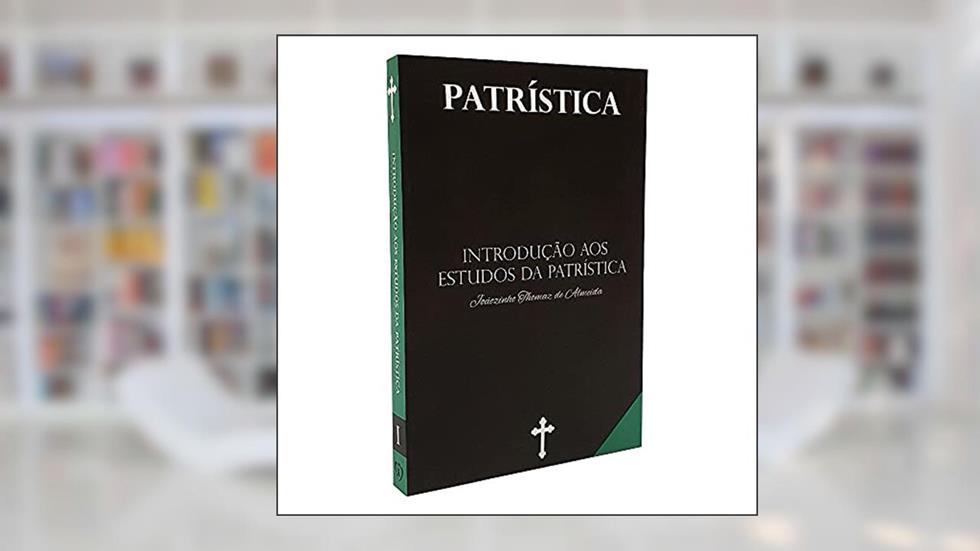 Livro Introdução aos Estudos da Patrística - Joãozinho Thomas de Almeida - Coleção a Patrística Vol. I, do autor Joãozinho Thomaz De Almeida