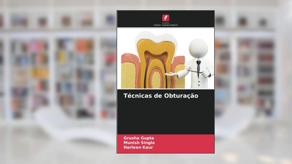 Técnicas de Obturação, do autor Grusha Gupta; Munish Singla; Harleen Kaur