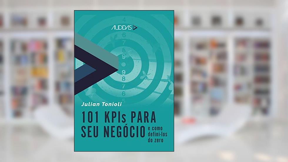 101 KPIs para o seu negócio e como defini-los do zero, do autor Julian Tonioli