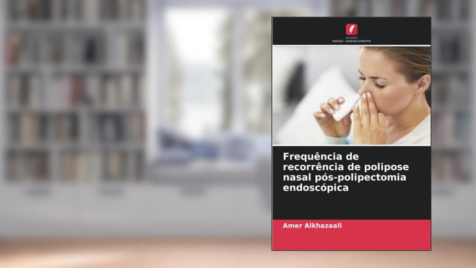 Frequência de recorrência de polipose nasal pós-polipectomia endoscópica, do autor Amer Alkhazaali