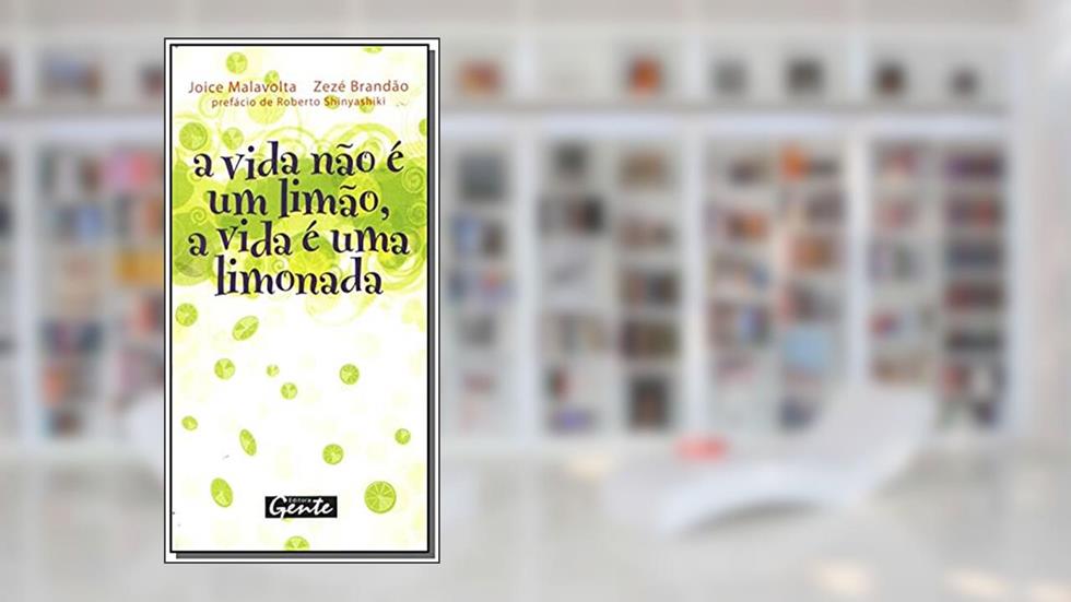 A Vida Não E Um Limao, A Vida E Uma Limonada, do autor Joice Malavolta; Zeze Brandao