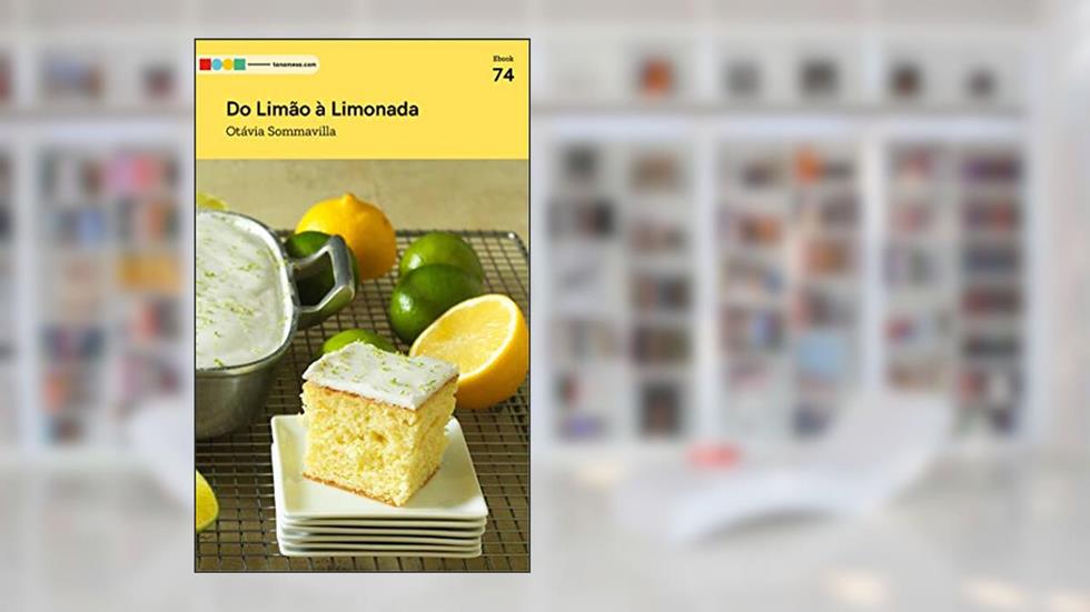Do Limão à Limonada : Tá na Mesa, do autor Atelier Gourmand
