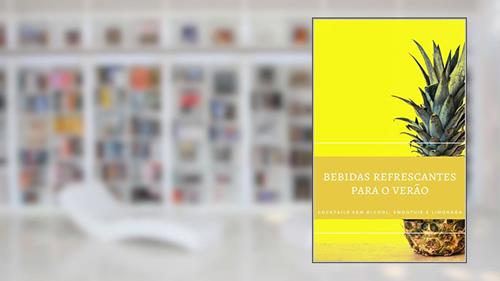 Capa de BEBIDAS SEM ÁLCOOL PARA O VERÃO: COCKTAILS SEM ÁLCOOL, SMOOTHIE E LIMONADA, do autor Diego Alves