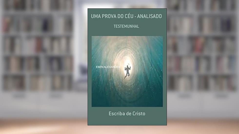 Uma Prova Do Céu - Analisado, do autor Eben Alexander