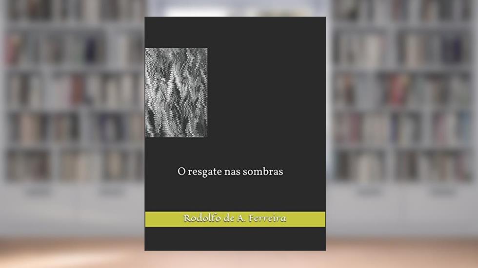 O resgate nas sombras (Portuguese Edition), do autor Prf Rodolfo de A. Ferreira