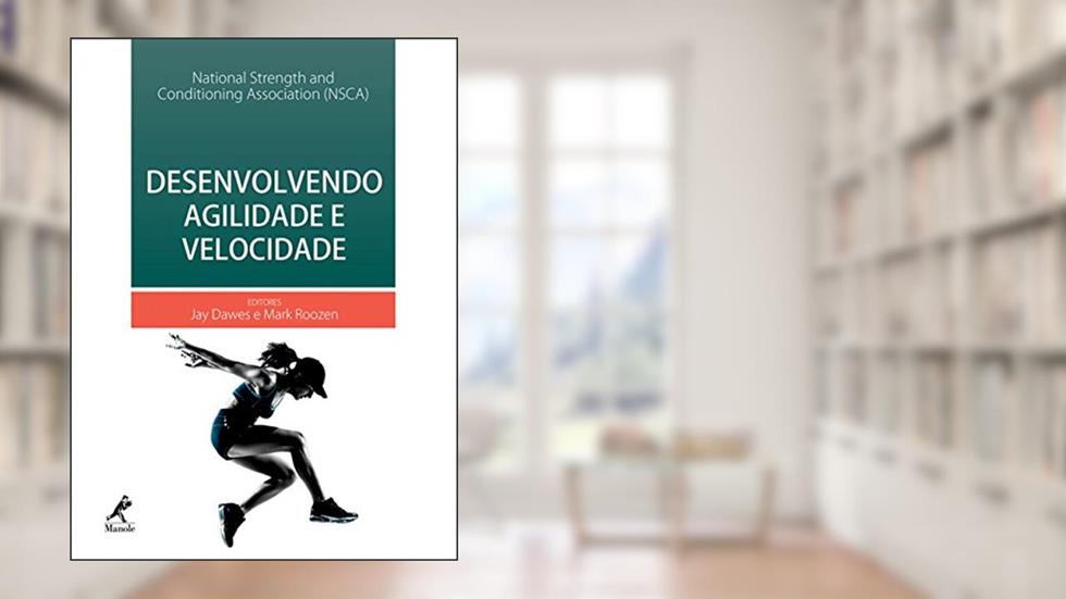 Desenvolvendo agilidade e velocidade, do autor Jay Dawes; Mark Roozen
