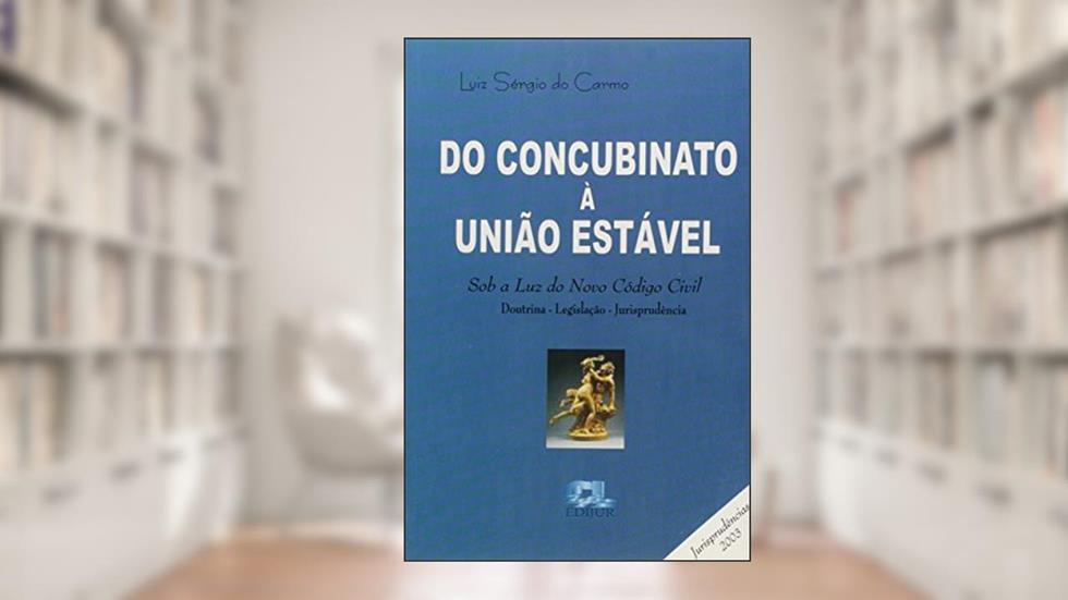 Do Concubinato à União Estável, do autor Luiz Sergio do Carmo