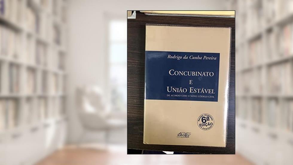 Concubinato e Uniao Estavel 6 Edicao, do autor Rodrigo da Cunha Pereira